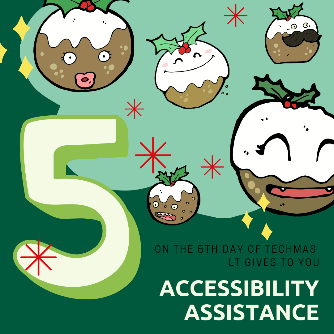 on the fifth day of techmas, learning technologies gives to you: accessibility assistance. 