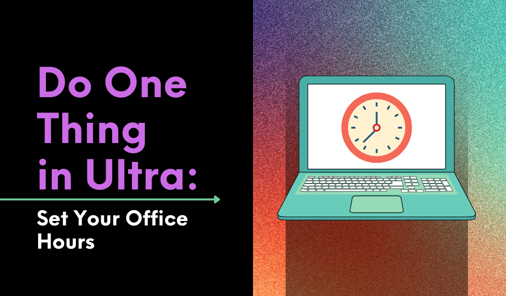 Do One Thing in Ultra: Set Your Office Hours in the Calendar